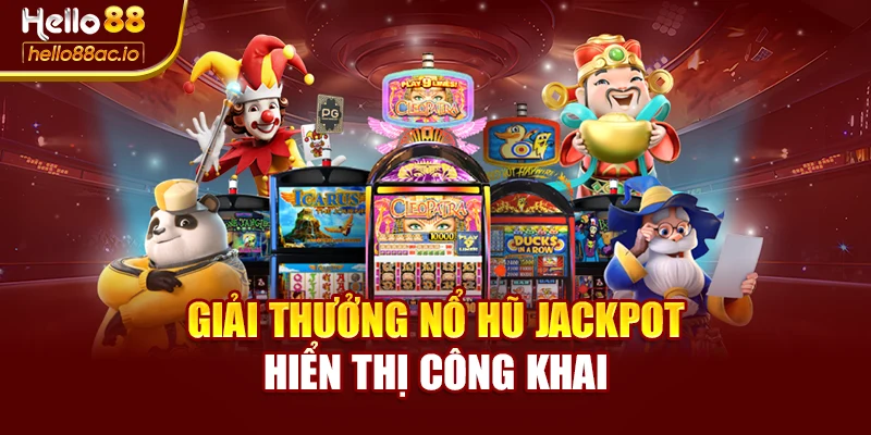 Giải thưởng nổ hũ jackpot hiển thị công khai