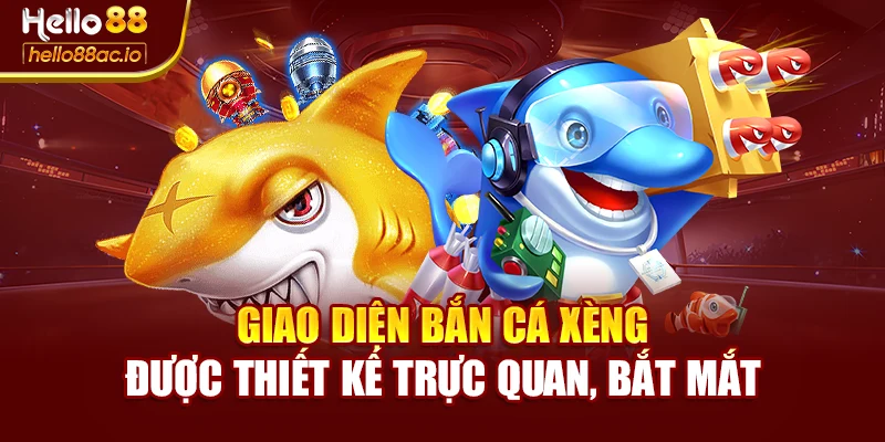 Giao diện bắn cá xèng được thiết kế trực quan, bắt mắt