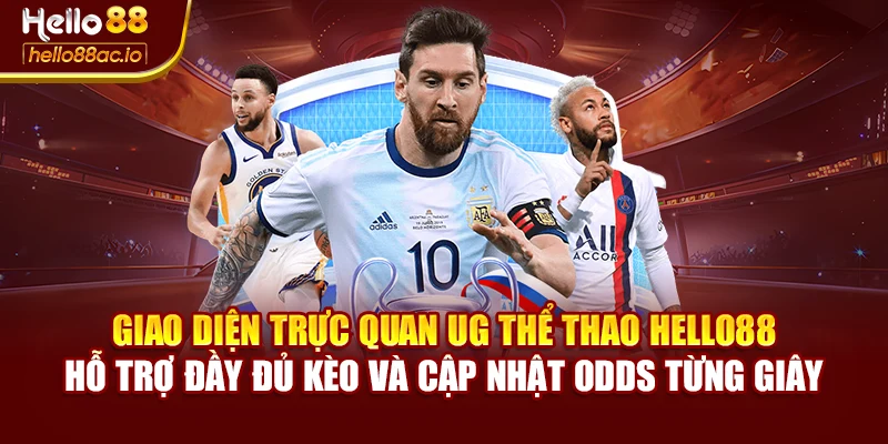 Giao diện trực quan UG thể thao Hello88 hỗ trợ đầy đủ kèo và cập nhật odds từng giây