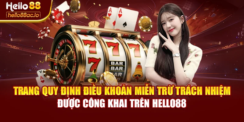 Trang quy định điều khoản miễn trừ trách nhiệm được công khai trên Hello88