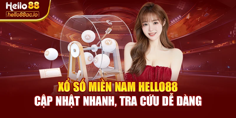 Xổ Số Miền Nam Hello88 Cập Nhật Nhanh, Tra Cứu Dễ Dàng